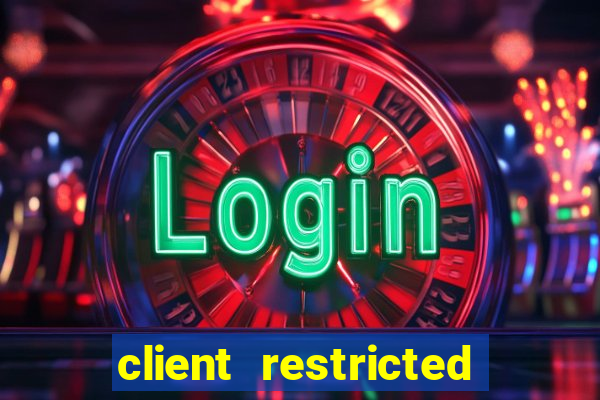 client restricted for action withdraw